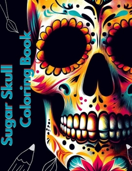 sugar skull coloring book: sugar skull coloring book for adults