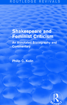 Paperback Routledge Revivals: Shakespeare and Feminist Criticism (1991): An Annotated Bibliography and Commentary Book