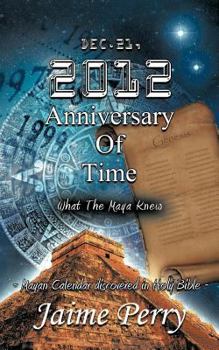 Paperback Dec.21, 2012 Anniversary Of Time: What The Maya Knew Book