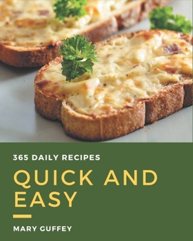 Paperback 365 Daily Quick And Easy Recipes: Everything You Need in One Quick And Easy Cookbook! Book