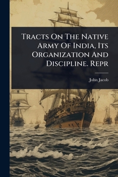 Paperback Tracts On The Native Army Of India, Its Organization And Discipline. Repr Book