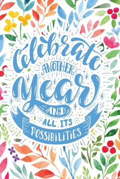 Paperback Celebrate Another Year and All Its Possibilities: 2020 Dated Goal Planner Focus Weekly Monthly Book