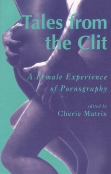 Paperback Tales from the Clit: A Female Experience of Pornography Book