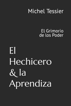 Paperback El Hechicero & la Aprendiza: El Grimorio de los Poder [Spanish] Book