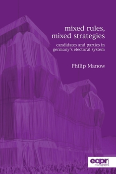 Paperback Mixed Rules, Mixed Strategies: Parties and Candidates in Germany's Electoral System Book