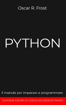 Paperback Python: Il manuale per imparare a programmare. Contiene esempi di codice ed esercizi pratici. [Italian] Book