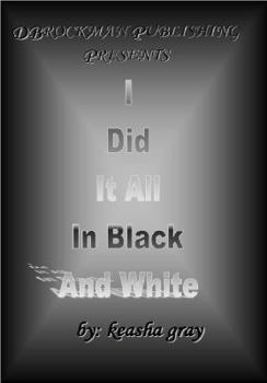 Paperback I Did It All in Black and White Book