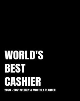 WORLD'S BEST CASHIER PLANNER: 2-Year 2020- 2021 Productivity Journal Daily / Weekly Monthly Dated Calendar Year Goal Setting Planner Organizer Tracker ... Inch Paperback Notebook ) Christmas Gift Idea
