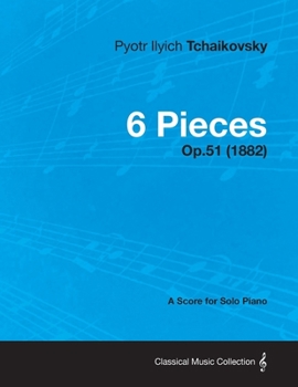 Paperback 6 Pieces - A Score for Solo Piano Op.51 (1882) Book