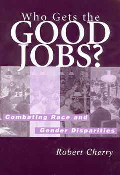 Paperback Who Gets the Good Jobs?: Combating Race and Gender Disparities Book