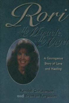 Hardcover Rori: My Miracle, My Angel: A Courageous Story of Love and Healing Book