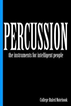 Paperback Percussion, the Instruments for Intelligent People: College Ruled Notebook Book