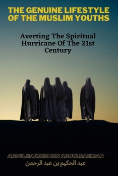 Paperback The Genuine Lifestyle of the Muslim Youths: Averting the Spiritual Hurricane of the 21st Century Book