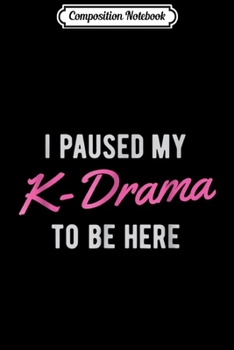 Paperback Composition Notebook: Funny Korean K-Drama K-Pop Gift Paused Journal/Notebook Blank Lined Ruled 6x9 100 Pages Book