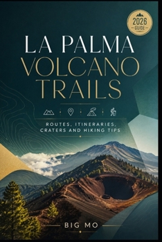 Paperback La Palma Volcano Trails: Routes, Itineraries, Craters and Hiking Tips Book