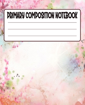 Primary Composition Notebook: Primary Composition Notebook with Drawing Space, draw and write journal, Dotted Mid line and Picture Space , Composition ... Kindergarten, Preschool, 1st Grade, 2nd Grade