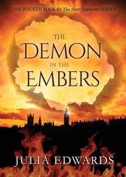 The Demon in the Embers - Book #4 of the Scar Gatherer