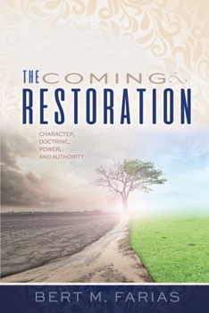 Paperback The Coming Restoration: Character, Doctrine, Power and Authority Book