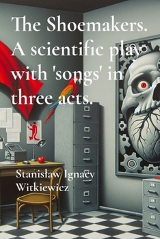 Paperback The Shoemakers. A scientific play with 'songs' in three acts. [Large Print] Book