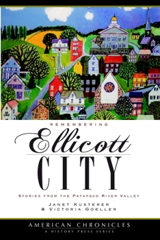 Paperback Remembering Ellicott City: Stories from the Patapsco River Valley Book