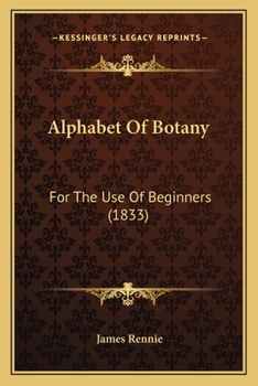 Paperback Alphabet Of Botany: For The Use Of Beginners (1833) Book