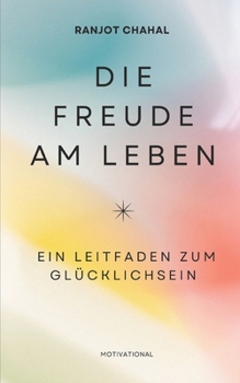 Paperback Die Freude am Leben: Ein Leitfaden zum Glücklichsein [German] Book