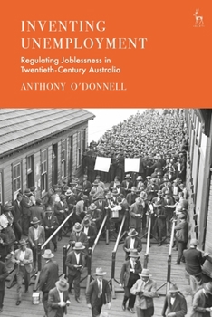 Hardcover Inventing Unemployment: Regulating Joblessness in Twentieth-Century Australia Book