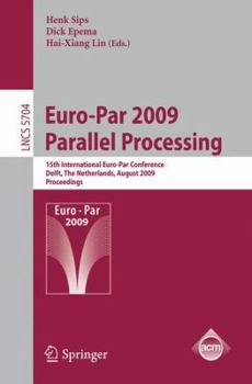 Paperback Euro-Par 2009 - Parallel Processing: 15th International Euro-Par Conference, Delft, the Netherlands, August 25-28, 2009, Proceedings Book