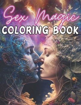 Paperback Sex Magic Coloring Book: Psychedelic Art, Inspirational Quotes and Love Poems [French] Book