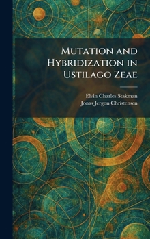 Hardcover Mutation and Hybridization in Ustilago Zeae Book