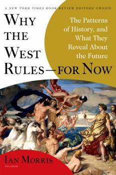 Paperback Why the West Rules--For Now: The Patterns of History, and What They Reveal about the Future Book