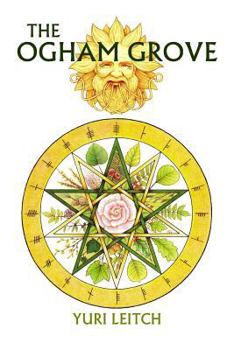 Paperback The Ogham Grove: The Year Wheel of the Celtic/Druidic God Ogma the Sun-Faced Book