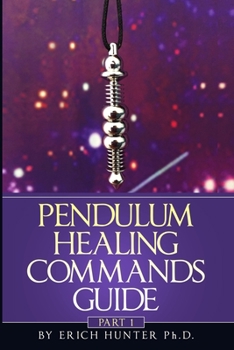 Paperback Pendulum Healing Commands Guide: Part 1 Book