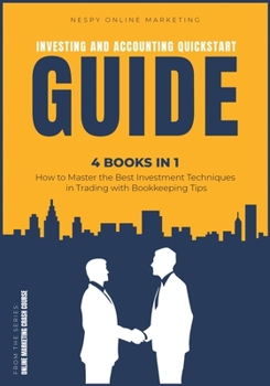 Paperback Investing and Accounting QuickStart Guide [4 IN 1]: How to Master the Best Investment Techniques in Trading with Bookkeeping Tips Book