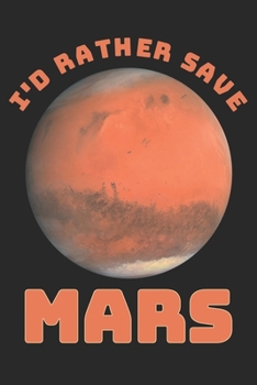 Paperback I'd Rather Save Mars: A Funny Journal for Astronomy Lovers Book