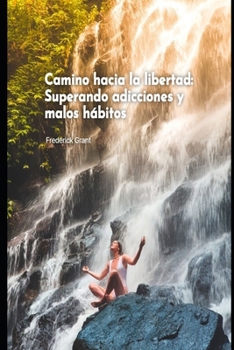 Paperback Camino hacia la libertad: Superando adicciones y malos hábitos [Spanish] Book