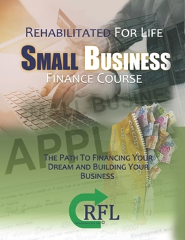 Paperback Small Business Finance Course: The Path to Financing your Dream and building your Business Book