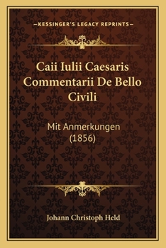 Paperback Caii Iulii Caesaris Commentarii De Bello Civili: Mit Anmerkungen (1856) [Latin] Book