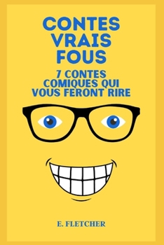 Paperback Contes vrais fous: 7 contes comiques qui vous feront rire [French] Book