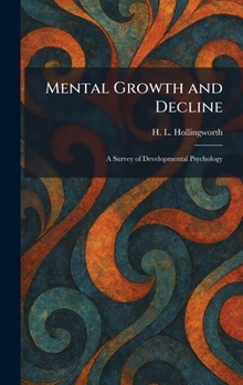 Hardcover Mental Growth and Decline: A Survey of Developmental Psychology Book
