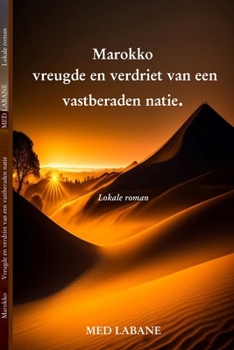 Paperback Marokko: Vreugden en verdriet van een vastberaden natie: Vreugden en verdriet van een vastberaden natie [Dutch] Book