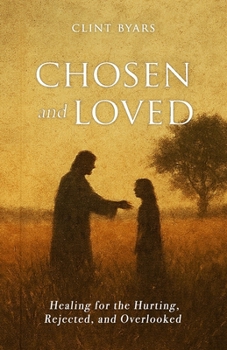 Paperback Chosen and Loved: Healing for the Hurting, Rejected, and Overlooked Book