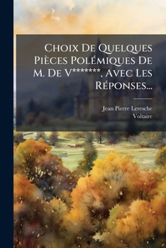 Paperback Choix De Quelques Pièces Polémiques De M. De V*******, Avec Les Réponses... [French] Book