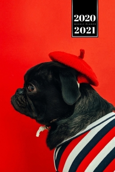 Pug Dog Calendar Week Planner 2020 / 2021 - Passionate Artist: Pup Puppy Doggie Pet Owner Weekly Bullet Journal Notebook Diary in 6” x 9” Inch Pocket Size
