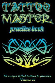 Paperback Tattoo Master Practice Book - 50 Unique Tribal Tattoos to Practice: 6 X 9(15.24 X 22.86 CM) Size Pages with 3 Dots Per Inch to Practice with Real Hand Book