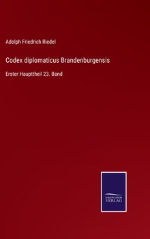 Hardcover Codex diplomaticus Brandenburgensis: Erster Haupttheil 23. Band [German] Book