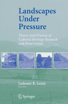 Landscapes Under Pressure: Theory and Practice of Cultural Heritage Research and Preservation