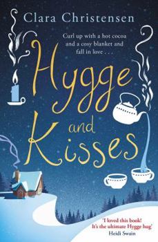 Paperback Hygge and Kisses: The First Warm, Cosy and Romantic Hygge Novel! Book