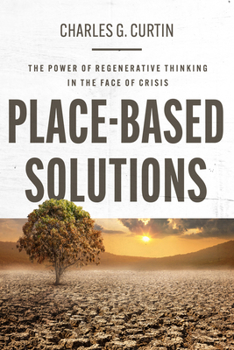 Paperback Place-Based Solutions: The Power of Regenerative Thinking in the Face of Crisis Book