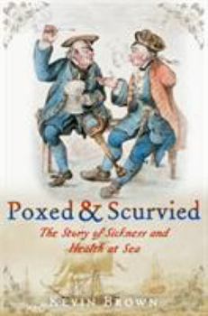 Hardcover Poxed and Scurvied: The Story of Sickness and Health at Sea Book